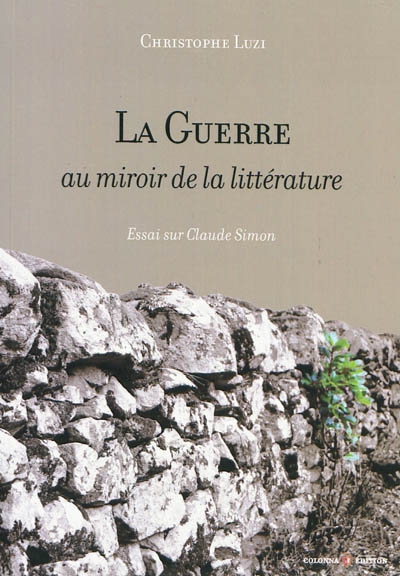 La guerre au miroir de la littérature : essai sur Claude Simon