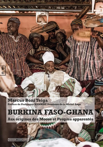 Burkina Faso-Ghana : aux origines des Moose et peuples apparentés : essai