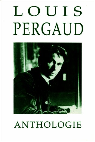 Louis Pergaud : anthologie