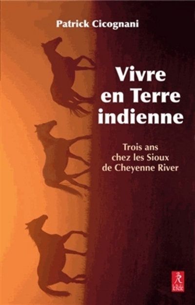 Vivre en terre indienne : trois ans chez les Sioux de Cheyenne River