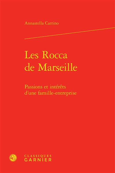 Les Rocca de Marseille : passions et intérêts d'une famille-entreprise