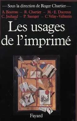 Les Usages de l'imprimé : XVe-XIXe siècle