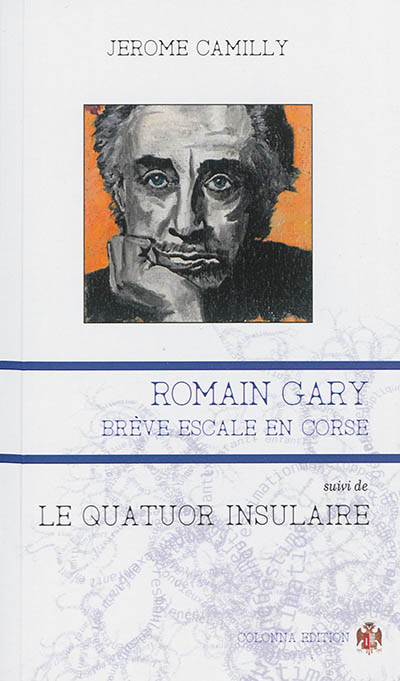Romain Gary : brève escale en Corse. Le quatuor insulaire