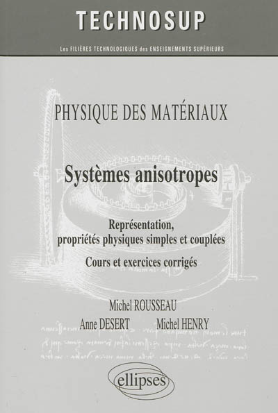 Physique des matériaux : systèmes anisotropes : représentation, propriétés physiques simples et couplées : cours et exercices corrigés, niveau C