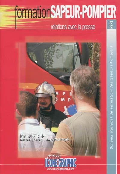 Schéma national de formation des sapeurs-pompiers. Vol. . Formation sapeur-pompier : relations avec la presse
