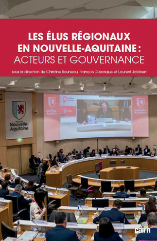 Les élus régionaux en Nouvelle-Aquitaine : acteurs et gouvernance