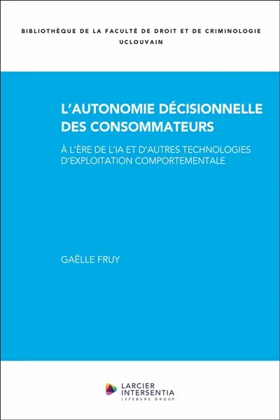 L'autonomie décisionnelle des consommateurs : à l'ère des technologies d'exploitation comportementale