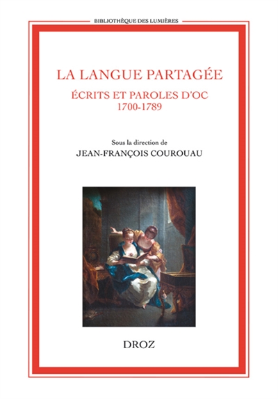 La langue partagée : écrits et paroles d'oc (1700-1789)