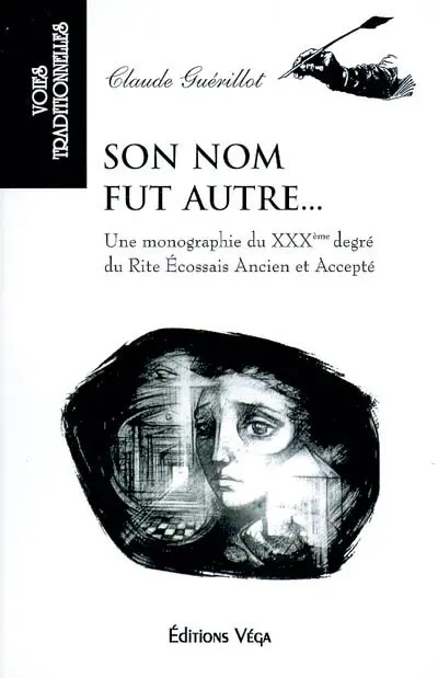 Son nom fut autre... : une monographie du XXXème degré du Rite Ecossais Ancien et Accepté