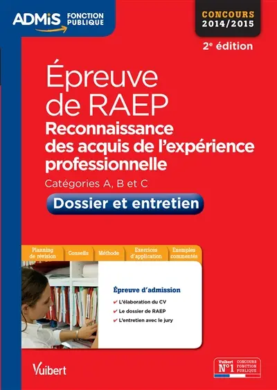 Epreuve de RAEP (reconnaissance des acquis de l'expérience professionnelle) : catégories A, B et C, dossier et entretien : concours 2014-2015