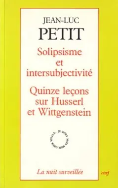 Solipsisme et intersubjectivité : quinze leçons sur Husserl et Wittgenstein