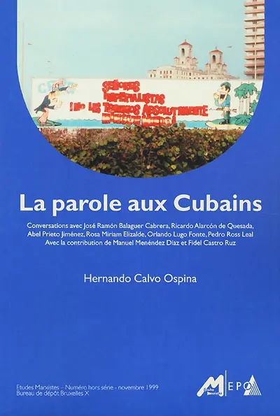 Etudes marxistes, hors-série. La parole aux Cubains : conversations avec José Ramon Balaguer Cabrera, Ricardo Alarcon de Quesada...