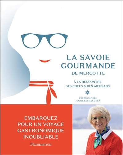 la savoie gourmande de mercotte : à la rencontre des chefs & des artisans