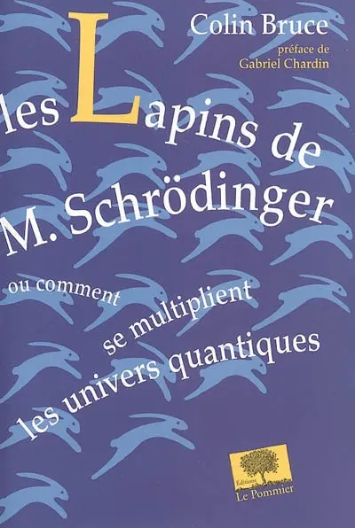 Les lapins de M. Schrödinger ou Comment se multiplient les univers quantiques