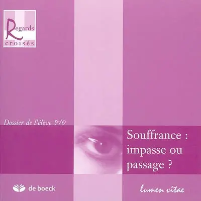 Souffrance : impasse ou passage ? : dossier de l'élève, 5e-6e