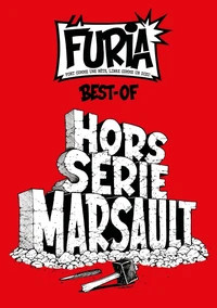 La Furia, hors-série : fort comme une bête, libre comme un dieu. Hors-série Marsault : best-of
