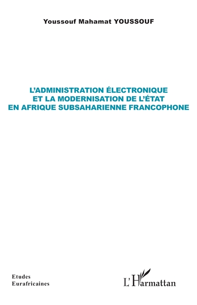 L'administration électronique et la modernisation de l'Etat en Afrique subsaharienne francophone