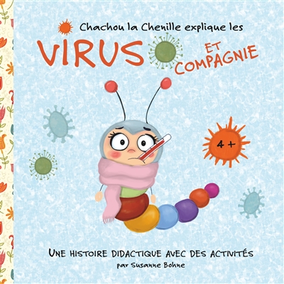 Chachou la chenille explique les virus et compagnie : une histoire didactique pour les enfants de la maternelle et du primaire