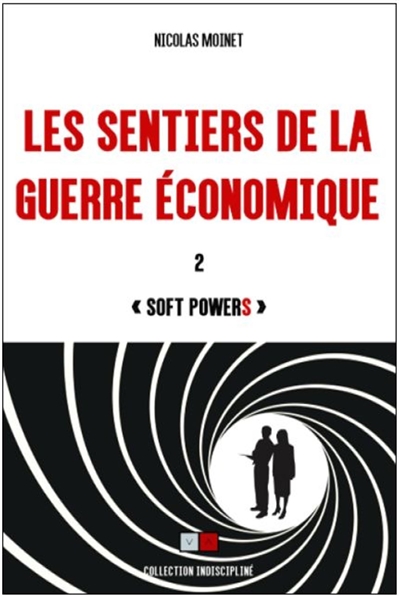 Les sentiers de la guerre économique. Vol. 2. Soft powers