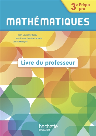 Mathématiques 3e prépa pro : livre du professeur