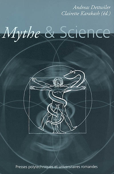 Mythe & science : actes du Colloque Mythe et science du 14 au 16 mars 2002, Neuchâtel, Suisse