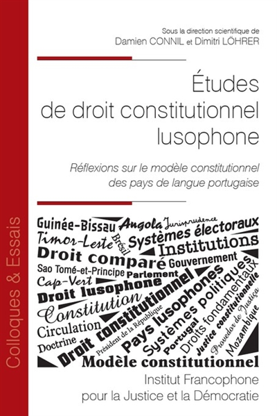 Etudes de droit constitutionnel lusophone : réflexions sur le modèle constitutionnel des pays de langue portugaise