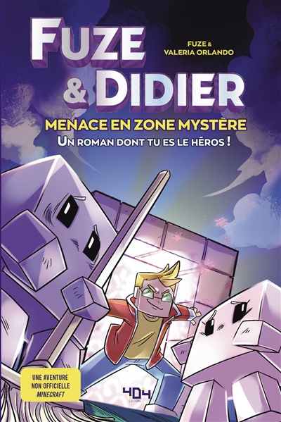 Fuze & Didier. Menace en zone mystère : un roman dont tu es le héros ! : une aventure non officielle Minecraft