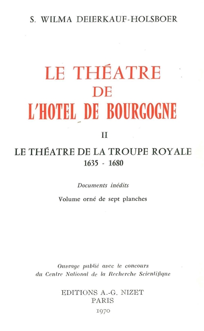 Le théâtre de l'Hôtel de Bourgogne. Vol. 2. Le théâtre de la troupe royale : 1635-1680