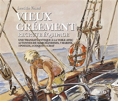Vieux gréement recrute équipage : une transatlantique à la voile 12 tonnes de marchandises, 7 marins, 3 poules, 2 coqs et 1 chat