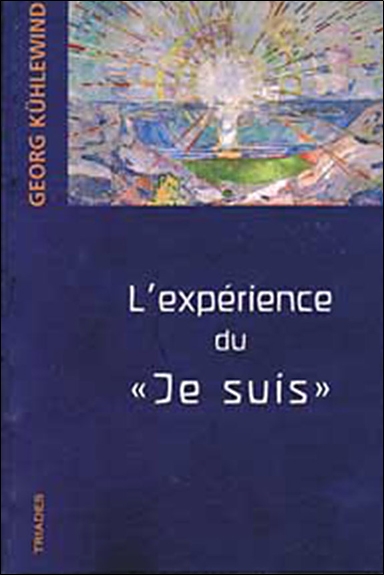 L'expérience du je suis : méditations aux frontières de l'âme