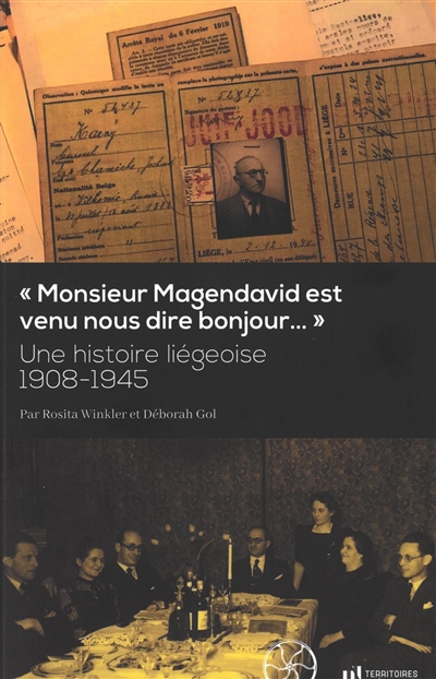 Monsieur Magendavid est venu nous dire bonjour... : une histoire liégeoise, 1908-1945