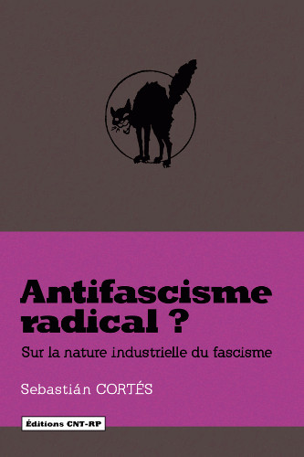 Antifascisme radical ? : sur la nature industrielle du fascisme