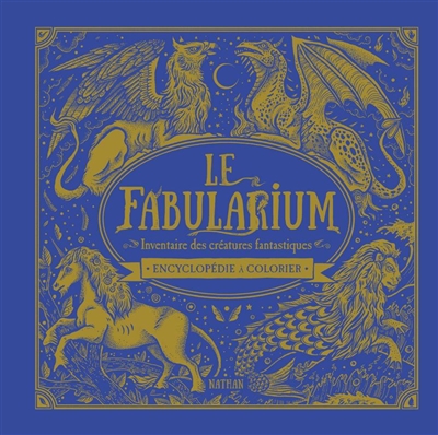 Le fabularium : inventaire des créatures fantastiques : encyclopédie à colorier