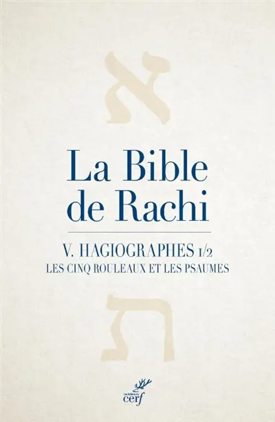 La Bible de Rachi. Vol. 5. Hagiographes. Vol. 1. Les cinq rouleaux et les Psaumes La Bible de Rachi. Vol. 5. Hagiographes. Vol. 1. Les cinq rouleaux et les Psaumes