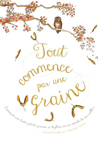 Tout commence par une graine : Comment une toute petite graine se déploie en un monde de merveilles