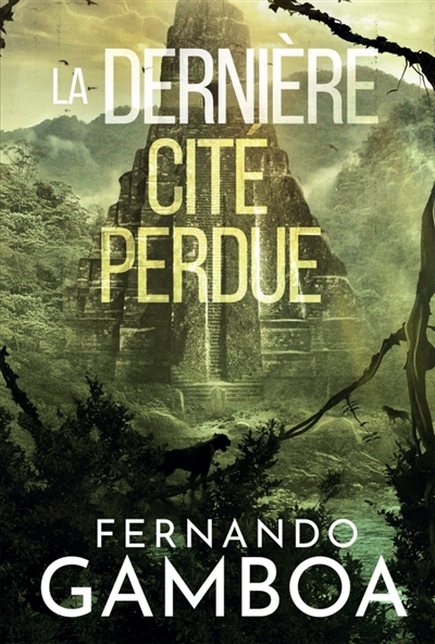 LA DERNIERE CITE PERDUE : Les aventures d'Ulysse Vidal t. 2