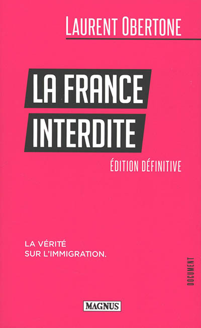 La France interdite : la vérité sur l'immigration : document