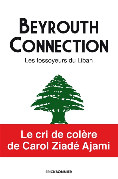 Beyrouth connection : les fossoyeurs du Liban