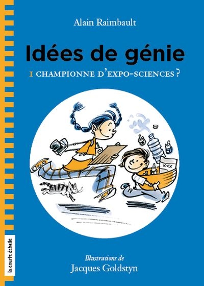 Idées de génie. Vol. 1. Championne d'expo-sciences?