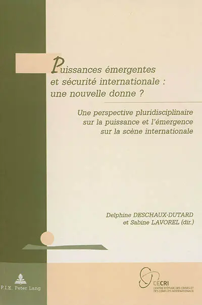Puissances émergentes et sécurité internationale, une nouvelle donne ? : une perspective pluridisciplinaire sur la puissance et l'émergence sur la scène internationale