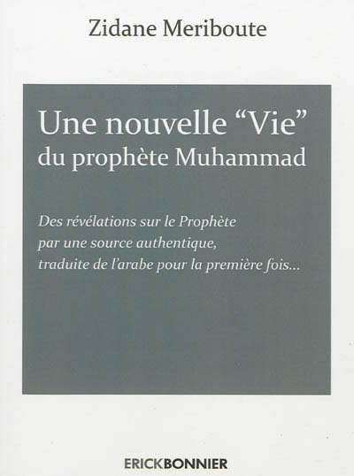 Une nouvelle vie du prophète Muhammad : selon une source authentique accessible uniquement en langue arabe : Ibn Sa'd, disciple d'Al-Wakidi, IXe siècle : quelques révélations sur le mode de vie musulman, dont la répartition des tâches entre homme et femme