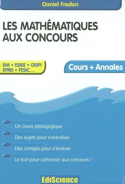 Les mathématiques aux concours : cours et annales : ENI, ESIEE, GEIPI, EFREI, FESIC...