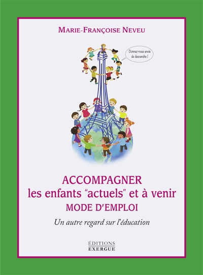 Accompagner les enfants actuels et à venir : mode d'emploi : un autre regard sur l'éducation