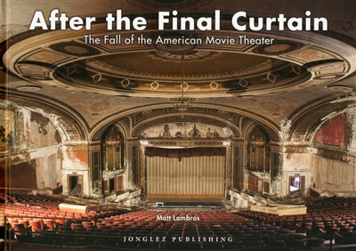 After the final curtain : the fall of the American movie theater