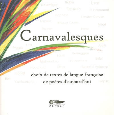 Carnavalesques : choix de textes de langue française de poètes d'aujourd'hui