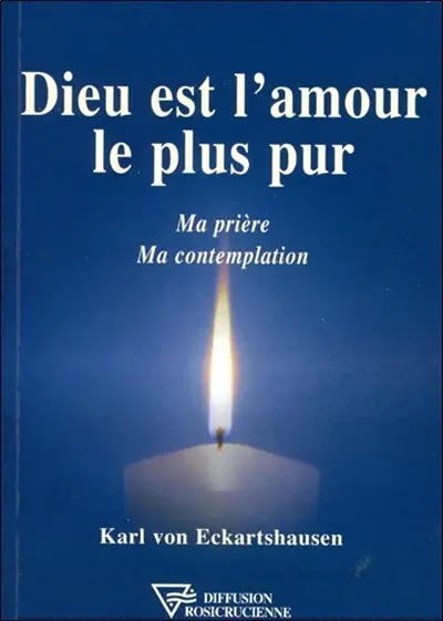 Dieu est l'amour le plus pur : ma prière, ma contemplation