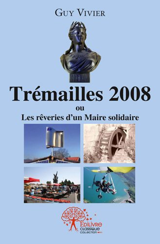 Tremailles, 2008... : Les rêveries d’un Maire solidaire