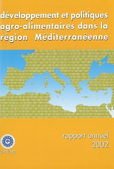 Développement et politiques agro-alimentaires dans la région méditerranéenne : rapport annuel 2002