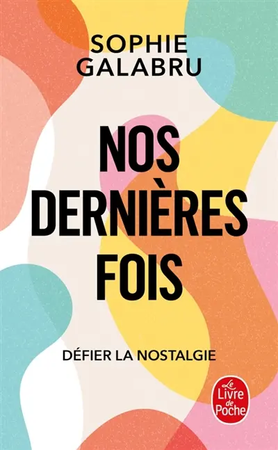 Nos dernières fois : défier la nostalgie