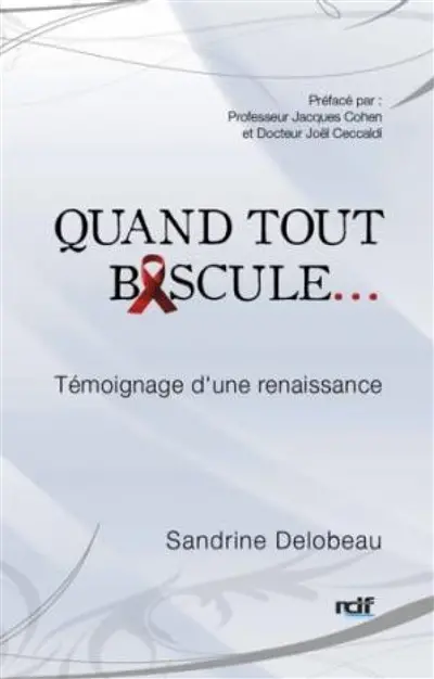 Quand tout bascule... : témoignage d'une renaissance